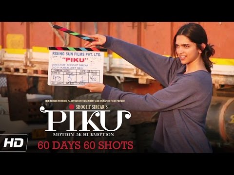 Piku (Behind the Scenes '60 Days 60 Shots')