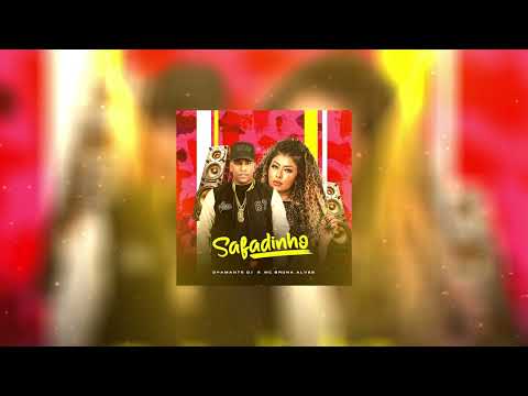 DJ DYAMANTE , Mc Bruna Alves - SAFADINHO