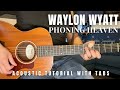 Phoning Heaven Waylon Wyatt Guitar Lesson With Tabs