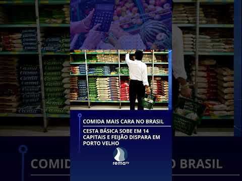 CESTA BÁSICA SOBE EM 14 CAPITAIS E FEIJÃO LIDERA AUMENTO EM PORTO VELHO.