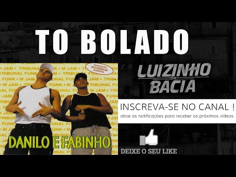 MCs DANILO E FABINHO / TO BOLADO