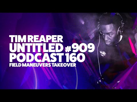 Tim Reaper - Untitled # 909 Podcast 160 - Field Maneuvers Takeover