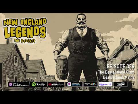 New England Legends Podcast 388 - The Beals Island Giant