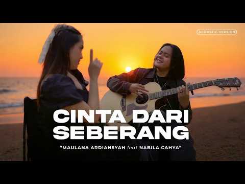 Maulana Ardiansyah Feat Nabila Cahya - Cinta Dari Seberang (Official Acoustic Version)