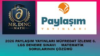 2026 PAYLAŞIM YAYINLARI MÜFREDAT İZLEME 8.SINIF 6. LGS DENEME SINAVI MATEMATİK Ç