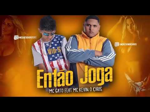 MC GATO FEAT MC KEVIN O CHRIS - ENTÃO JOGA ÁUDIO OFICIAL 2019 SEM VINHETAS