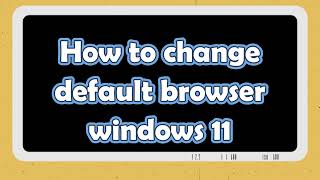 How to Change Default Browser Windows 11