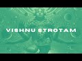 VISHNU STOTRAM POSITIVITY OF SOUL