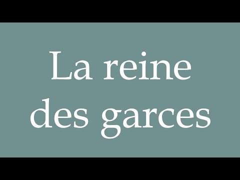 How to Pronounce ''La reine des garces'' (The queen of bitches) Correctly in French