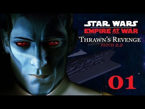 Star Wars: Empire at War - Thrawn's Revenge: Patch 2.2 // Let's Play - Episode 1 [ [The Empire]