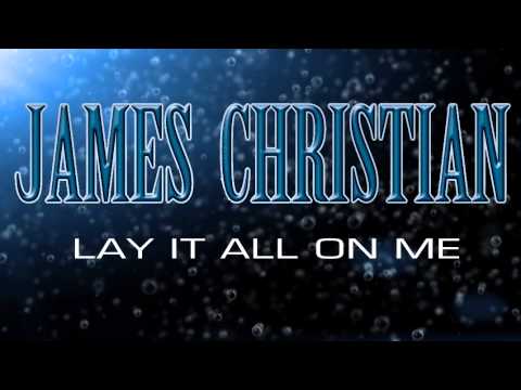 James Christian - Lay It All On Me (Official Samples - New Album 2013)