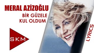 Bir Güzele Kul Oldum - Meral Azizoğlu (Official Lyric)