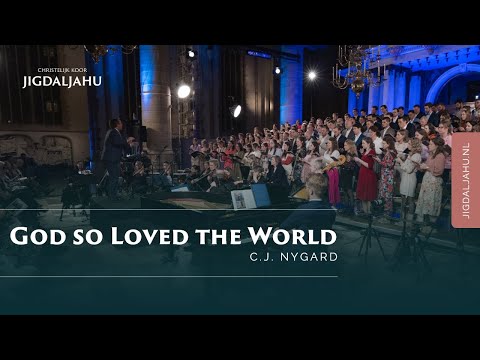 God so Loved the World | Chr. Koor Jigdaljahu