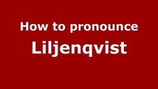 How to pronounce Liljenqvist