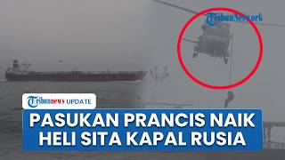 Detik-detik Pasukan Prancis Sita Kapal Tanker Rusia di Samudera Atlantik, Dibantu Tentara Inggris