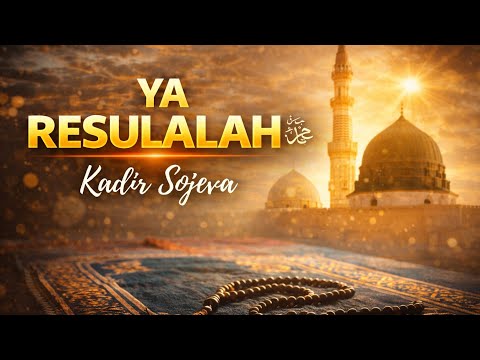 Ya ResulAllah ﷺ | Kadir Sojeva