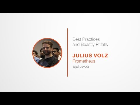 PromCon 2017: Best Practices and Beastly Pitfalls  - Julius Volz