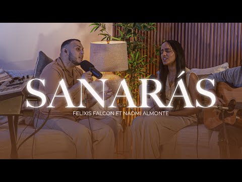 Sanarás - Felixis Falcón ft @naomialmontemusic (Sesión Acústica) Live