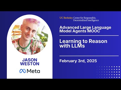 Adv. LLM Agents MOOC | UC Berkeley CS294-280 Sp25 | Learning to Reason with LLMs by Jason Weston