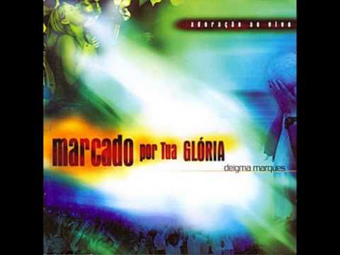 Marcado por tua Glória - Deigma Marques