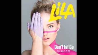 LILA - Don&#39;t Let Go (feat. Rat City)