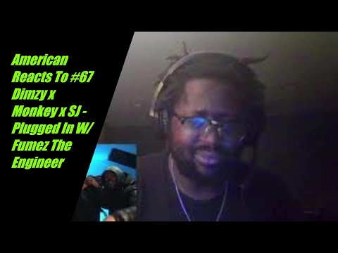 American Reacts To #67 Dimzy x Monkey x SJ - Plugged In W/Fumez The Engineer