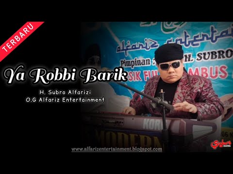 Ya Robbi Barik  ||  H. Subro Alfarizi  ||  O.G Alfariz Entertainment