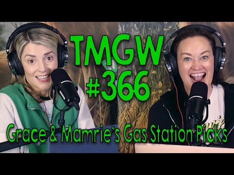 TMGW #366: Grace & Mamrie’s Gas Station Picks