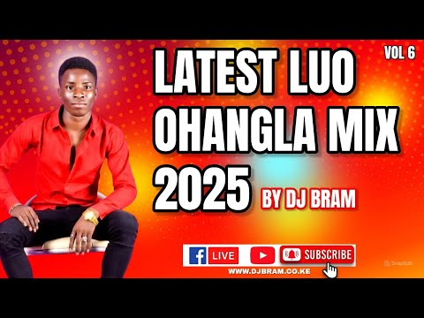 !DJ BRAM LUO OHANGLA MIX 2025 FT DIGIDIGI PAPAT OTICHO JASUBA PRINCE INDA JD KAJERY VIDEO  MIX VOL 6