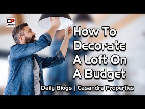 How To Decorate A Loft On A Budget | Real Estate Tips