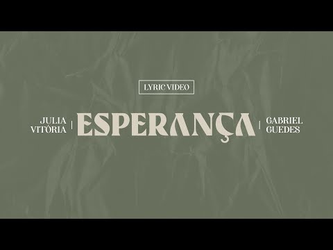 Julia Vitoria e Gabriel Guedes - Esperança (Lyric Video)