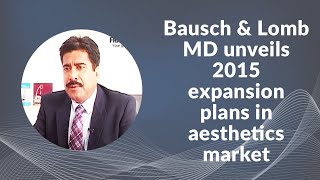 Bausch & Lomb MD unveils 2015 expansion plans in aesthetics market image