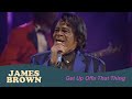 James Brown - Get Up Offa That Thing (BBC Four Sessions, Jan 3, 2004)