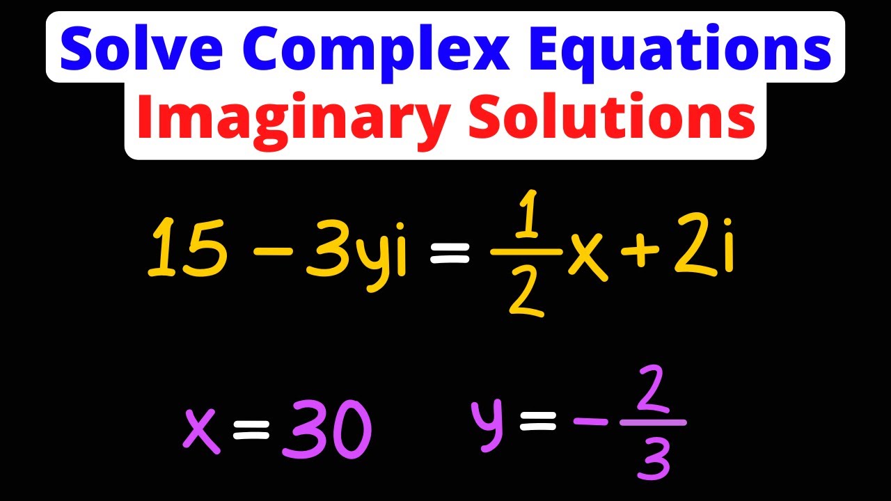 Solve Complex Equations with Imaginary Numbers | Eat Pi
