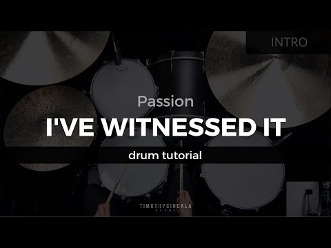 I've Witnessed It - Passion (Drum Tutorial/Play-Through)