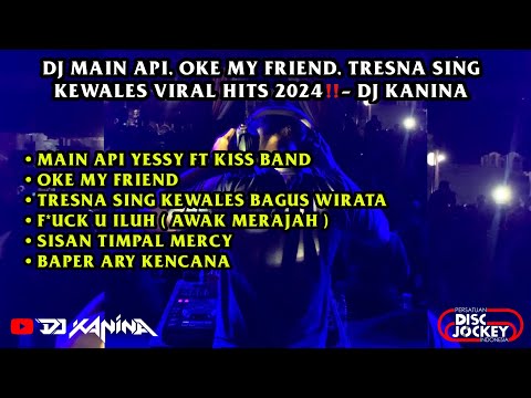 DJ FUNKOT MAIN API YESSY DIANA, OKE MY FRIENDS, TRESNA SING KEWALES VIRAL 2024‼️ - DJ KANINA