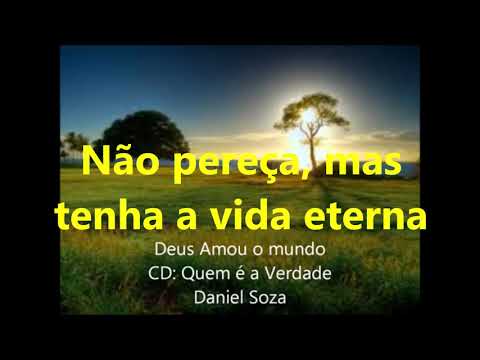 Deus Amou o Mundo - Daniel Souza