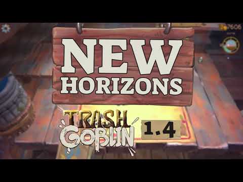 Trash Goblin Update 1.4 - "New Horizons"