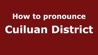 How to pronounce Cuiluan District