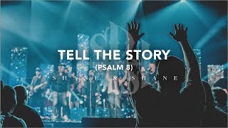 Tell The Story (Psalm 8)