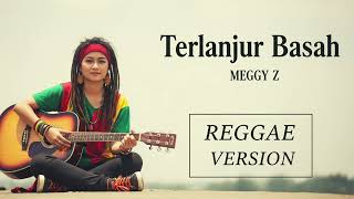 Download lagu TERLANJUR BASAH - Meggy Z | Cover Reggae Version mp3 Download lagu TERLANJUR BASAH - Meggy Z | Cover Reggae Version mp3