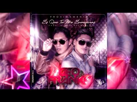 GEO & FRANKY - TU ME ENAMORAS
