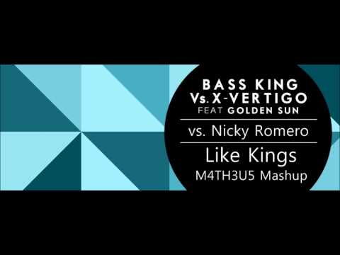 Nicky Romero vs. Bass King & X-Vertigo - Like Kings (M4TH3U5 Mashup)