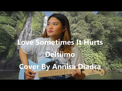 Annisa Diadra Vocal & guitar cover of Deltiimo Love Sometimes It Hurts