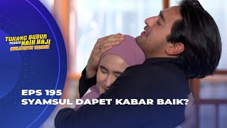 Download lagu VISA HAJI SYAMSUL UDAH DI SETUJUIN? - TUKANG BUBUR PENGEN NAIK HAJI EPS 195 (EPISODE AKHIR) mp3