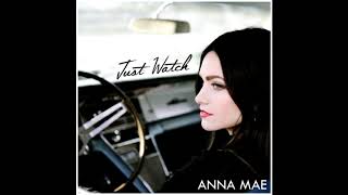 Anna Mae - Just Watch