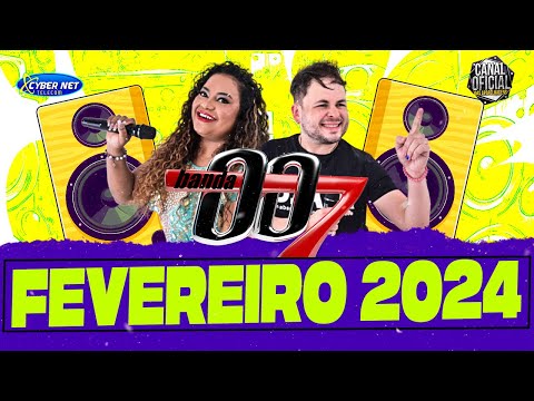BANDA 007 ( BANDA 007 FEVEREIRO 2024 ) ARROCHA ROMÂNTICO FEVEREIRO 2024 - MUSICAS NOVAS