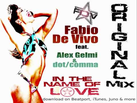 Fabio De Vivo feat. Alex Gelmi & dot/comma - In the Name of Love (Original Radio Edit)Edit)
