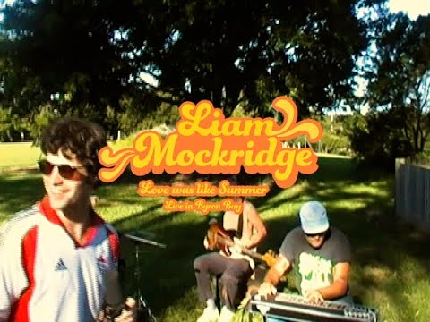 Liam Mockridge - Love Was Like Summer (Live in Byron Bay)