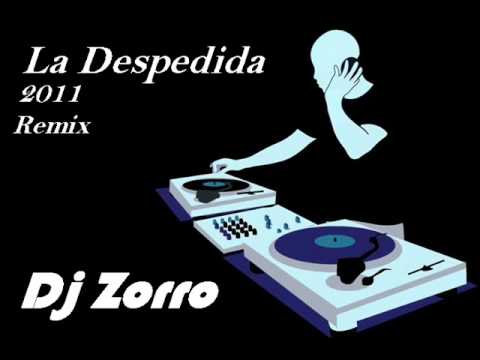 Dj Zorro La Despedida Original Mix 2011 Remix